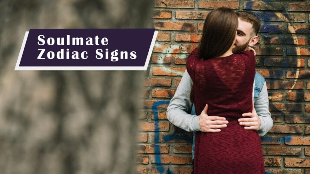 7 Zodiac Signs Who Are Most Likely to Be Your Soulmate