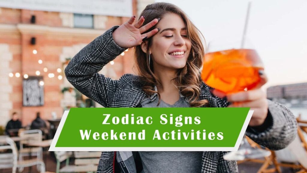 The Perfect Weekend Activity for Your Zodiac Sign