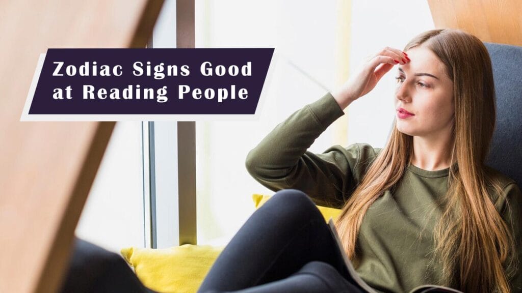 Top 5 Zodiac Signs Who Are the Best at Reading People