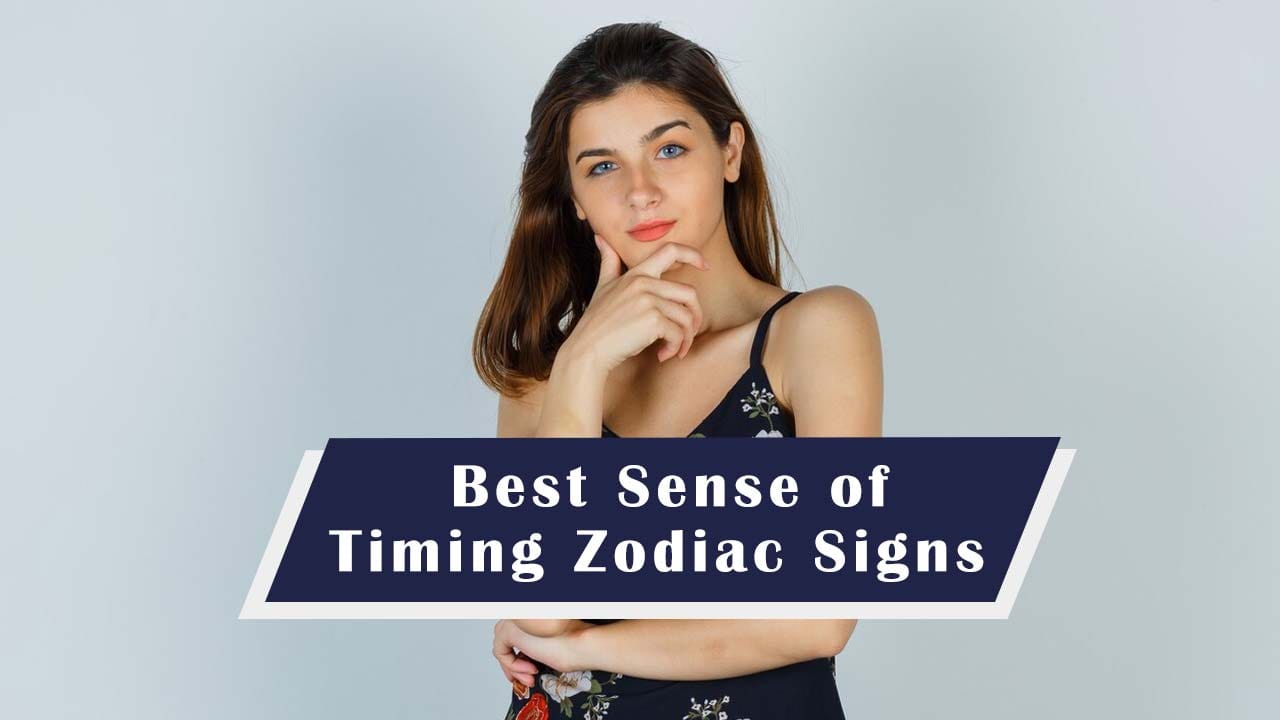 Which Zodiac Sign Has the Best Sense of Timing