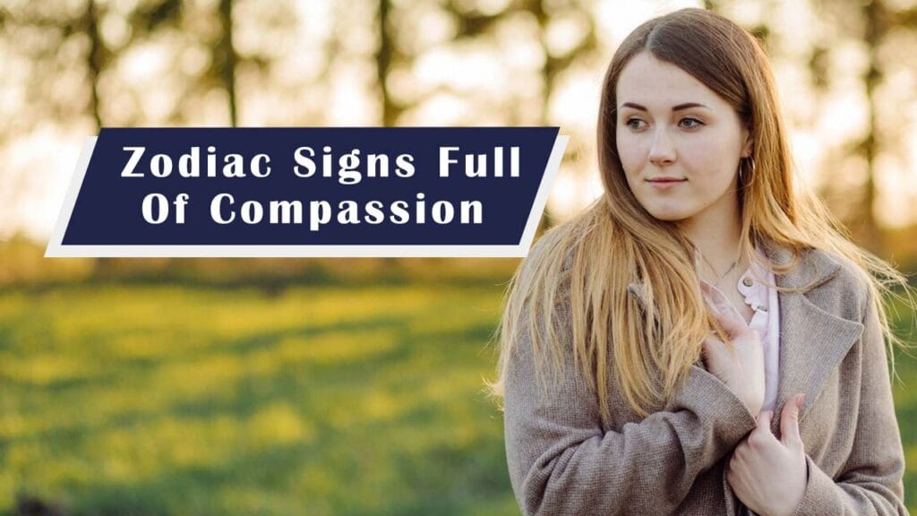 Top 5 Zodiac Signs Who Are the Most Compassionate