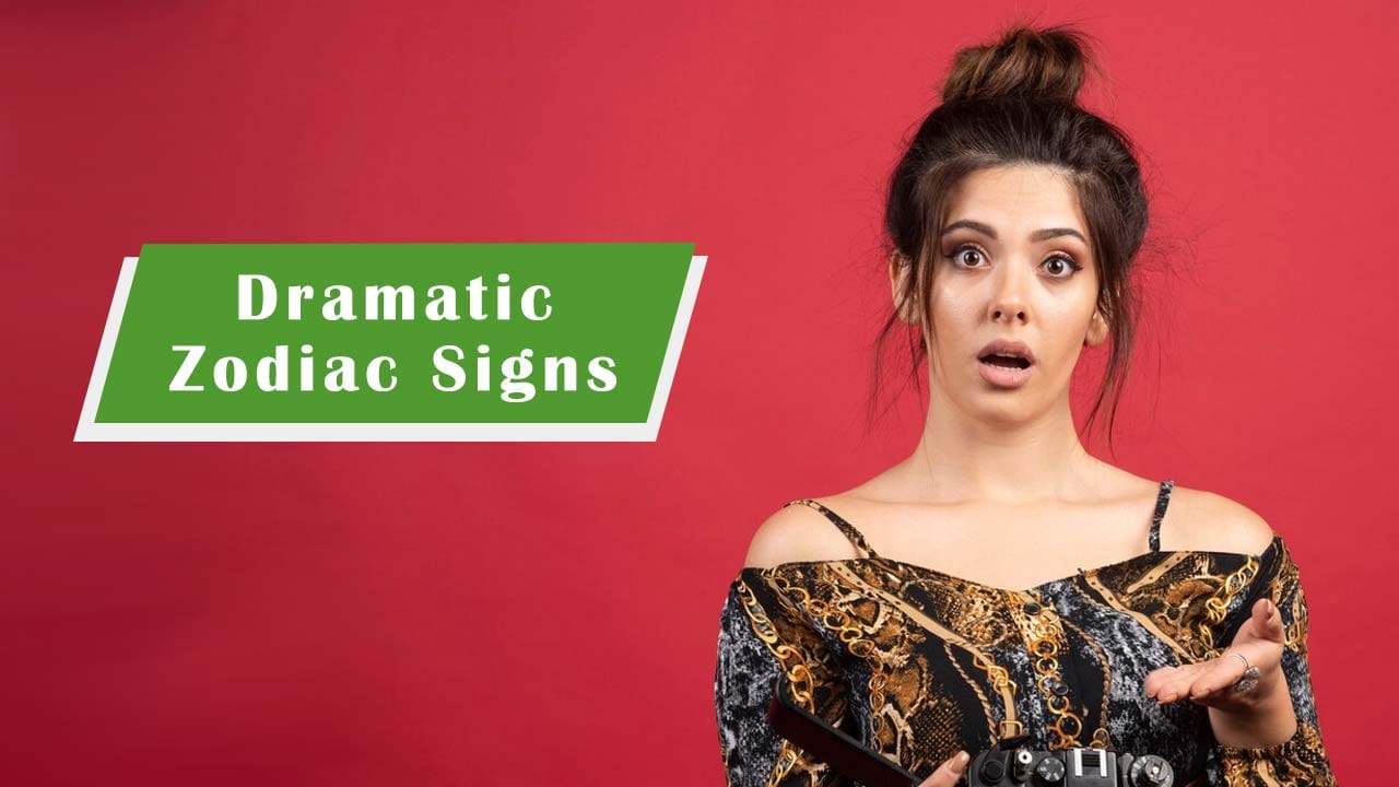 Which Zodiac Sign Is Most Likely to Be a Drama Queen/King